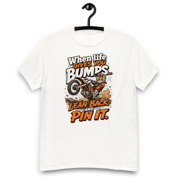 When Life Gives You Bumps Lean Back And Pin It - Unisex Classic Tee