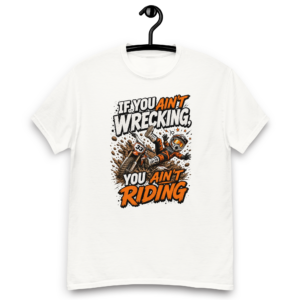 If You Ain't Wrecking You Ain't Riding - Unisex Classic Tee