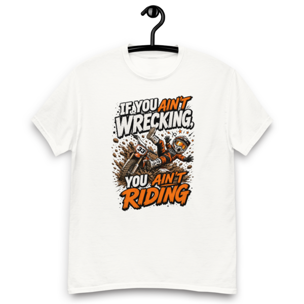 If You Ain't Wrecking You Ain't Riding - Unisex Classic Tee